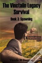 The Vinctalin Legacy Survival: Book 3 Spawning