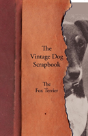 The Vintage Dog Scrapbook - The Fox Terrier - Preview