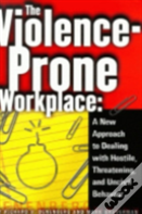The Violence-Prone Workplace