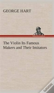 Capa do artigo The Violin Its Famous Makers And Their Imitators