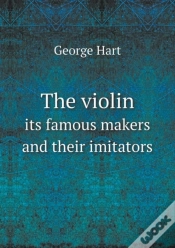 Capa do artigo The Violin Its Famous Makers And Their Imitators