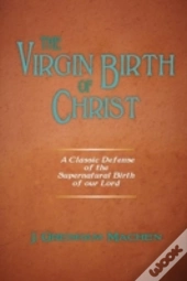 The Virgin Birth Of Christ