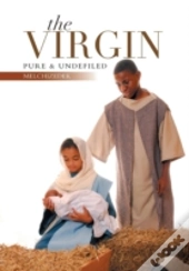 The Virgin: Pure & Undefiled