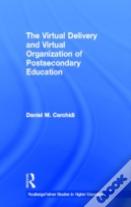 The Virtual Delivery And Virtual Organization Of Post-Secondary Education