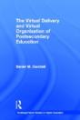 The Virtual Delivery And Virtual Organization Of Post-Secondary Education - Preview