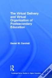 The Virtual Delivery And Virtual Organization Of Post-Secondary Education