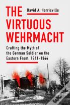 The Virtuous Wehrmacht