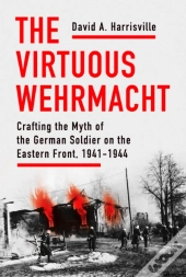 The Virtuous Wehrmacht