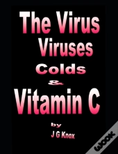 The Virus, Viruses, Colds And Vitamin C