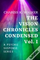 The Vision Chronicles Condensed, Vol I