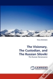 The Visionary, The Custodian, And The Russian Siloviki