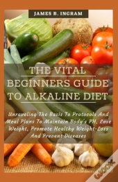 The Vital Beginners Guide To Alkaline Diet