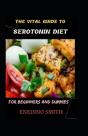 The Vital Guide To Serotonin Diet For Beginners And Dummies - Preview