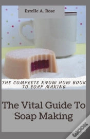 Capa do artigo The Vital Guide To Soap Making