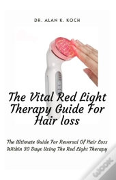 The Vital Red Light Therapy Guide For Hair Loss