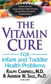 The Vitamin Cure For Infant And Toddler Health Problems