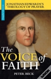 The Voice Of Faith: Jonathan Edwards'S T