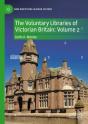 The Voluntary Libraries Of Victorian Britain: Volume 2 - Preview