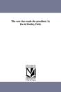 The Vote That Made The President. By David Dudley Field. - Preview