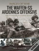The Waffen Ss Ardennes Offensive
