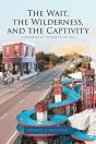 The Wait, The Wilderness, And The Captivity - Preview