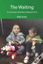 The Waiting, An Overview Of The New Testament (Pt 2)