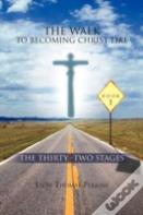 The Walk To Becoming Christ Like