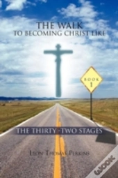 The Walk To Becoming Christ Like