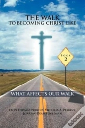 Capa do artigo The Walk To Becoming Christ Like: What Affects Our Walk