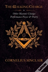 The Walking Charge And Other Masonic Performance Pieces
