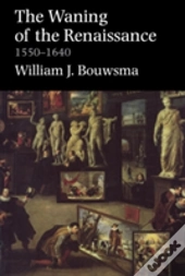 The Waning Of The Renaissance, 1550-1640