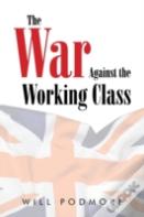 The War Against The Working Class