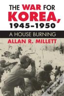 The War For Korea, 1945-1950