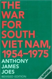 The War For South Viet Nam, 1954-1975