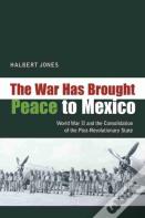 The War Has Brought Peace To Mexico