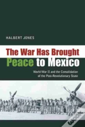 The War Has Brought Peace To Mexico