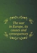 The War In Europe, Its Causes And Consequences