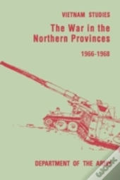 The War In The Northern Provinces 1966-1968