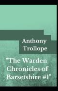 The Warden Anthony Trollope (Fiction, Literature, Novel) (Annotated)