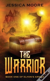 The Warrior: Book One Of Elyon'S Armor