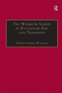 The Warrior Saints In Byzantine Art And Tradition - Preview