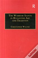 The Warrior Saints In Byzantine Art And Tradition