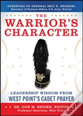 The Warrior'S Character: Leadership Wisdom From West Point'S Cadet Prayer