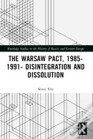 The Warsaw Pact, 1985-1991- Disintegration And Dissolution