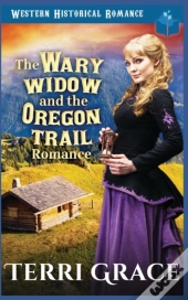 The Wary Widow & The Oregon Trail Romance