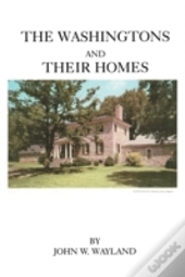 The Washingtons And Their Homes