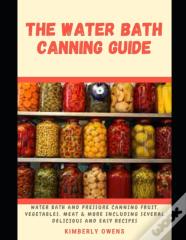 The Water Bath Canning Guide