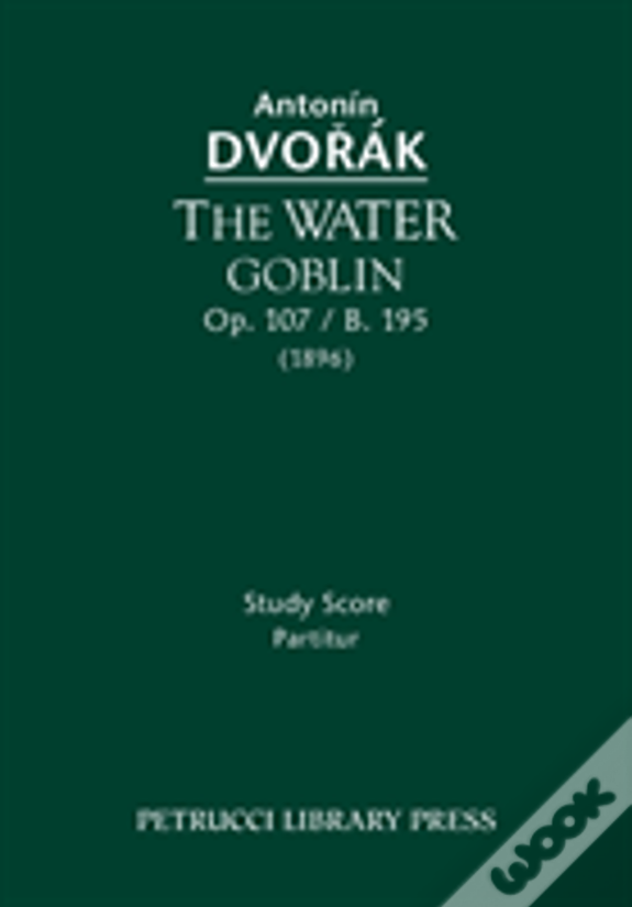 The Water Goblin, Op. 107 / B. 195: Study Score