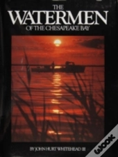 The Watermen Of The Chesapeake Bay