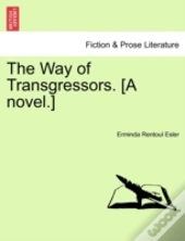 The Way Of Transgressors. (A Novel.)